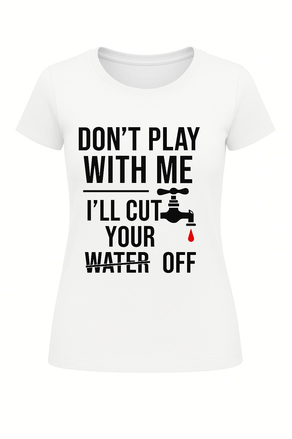 Don't Play With Me Tee